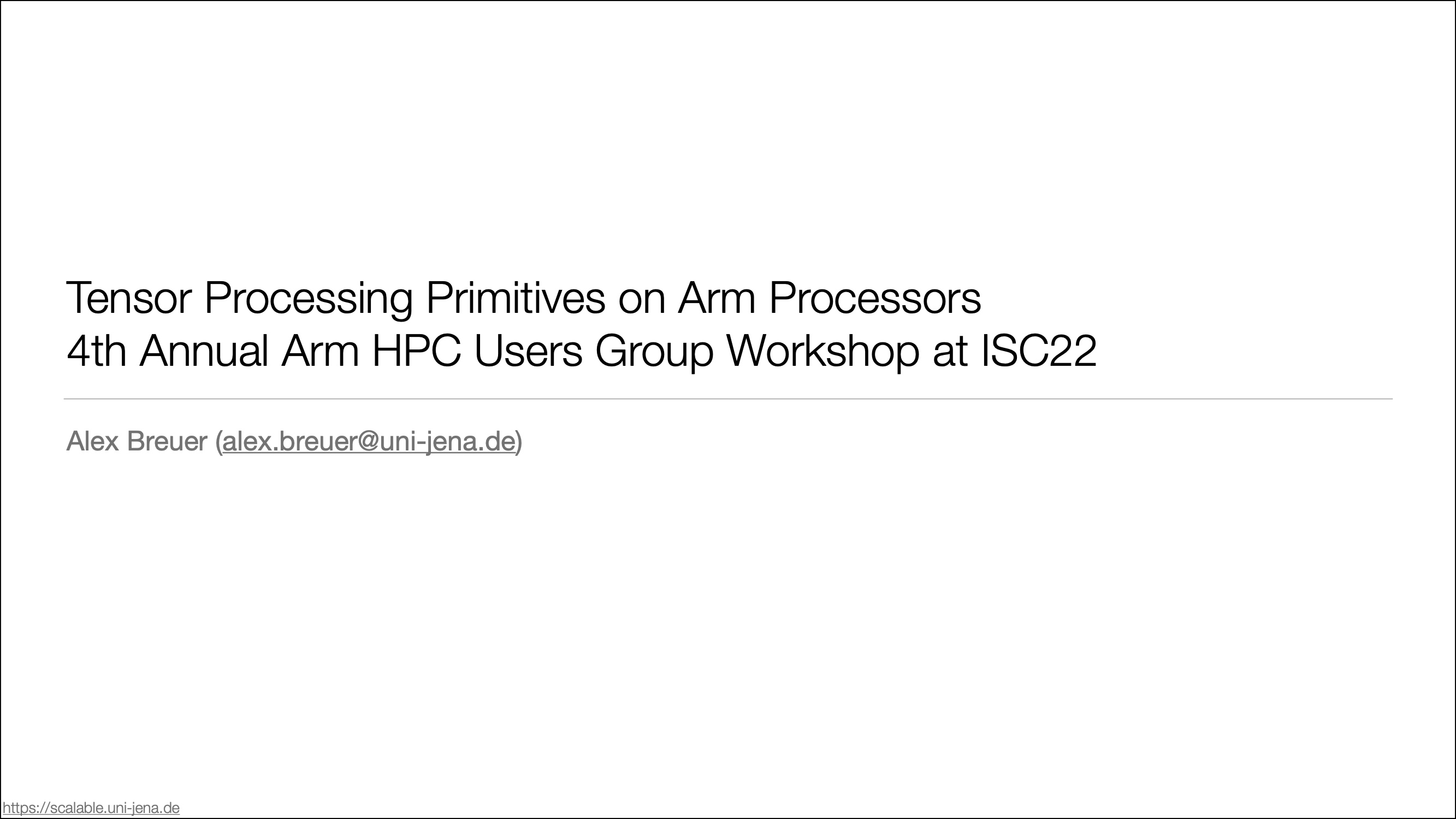 Slides of the presentation Tensor Processing Primitives on Arm Processors at ISC22.